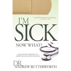 I'm Sick Now What?: A Balanced Approach to Medicine and God's Healing (Paperback